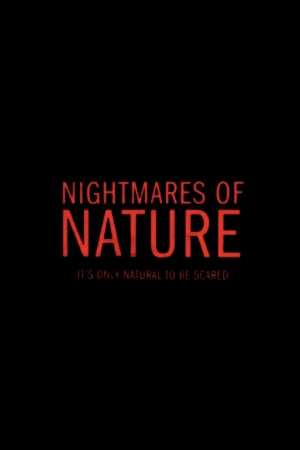 Ác Mộng Của Thiên Nhiên - Nightmares of Nature