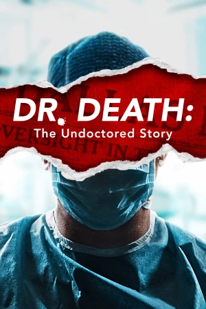 Bác Sĩ Tử Thần - Dr. Death: The Undoctored Story