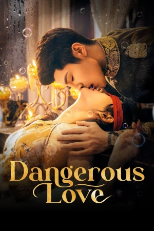 Bộ Bộ Sênh Hoan - Dangerous Love