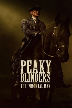 Bóng Ma Anh Quốc: Người Bất Tử - Peaky Blinders: The Immortal Man