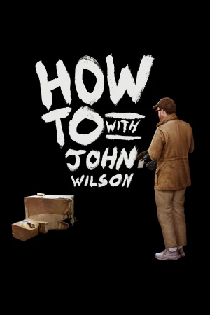 Cách Để... Với John Wilson (Phần 3) - How To with John Wilson (Season 3)