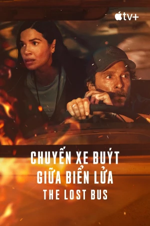 Chuyến Xe Buýt Giữa Biển Lửa - The Lost Bus