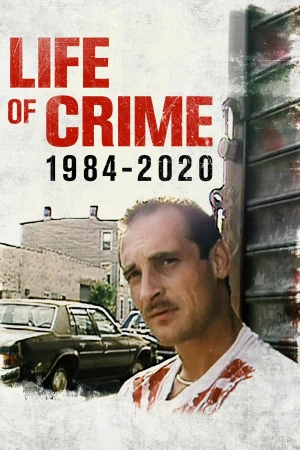 Đời Tội Phạm 1984-2020 - Life of Crime: 1984-2020
