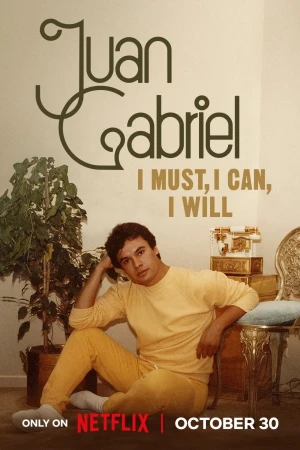 Juan Gabriel: Điều Tôi Phải Làm - Juan Gabriel: I Must, I Can, I Will