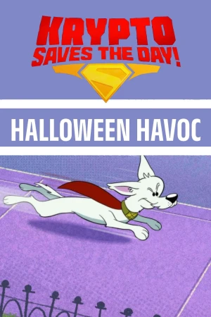 Krypto Saves the Day!: Halloween Havoc - Krypto Saves the Day!: Halloween Havoc
