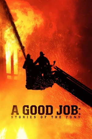 Một Vụ Ra Trò: Những Câu Chuyện Của Sở Cứu Hỏa New York - A Good Job: Stories of the FDNY