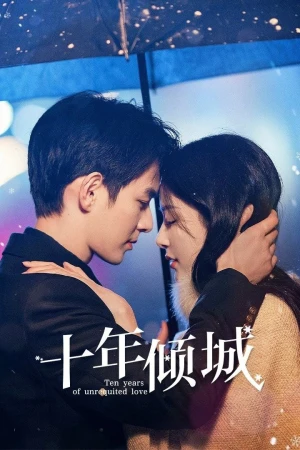 Mười Năm Khuynh Thành - Ten Years of Unrequited Love