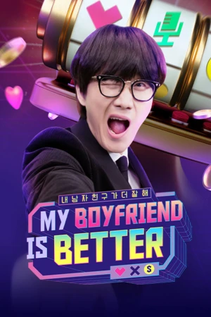 Người Yêu Tôi Đỉnh Nhất (Bản Hàn) - MY BOYFRIEND IS BETTER