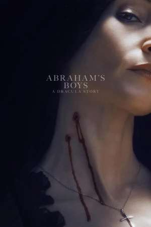 Những Chàng Trai Nhà Abraham: Chuyện Ma Cà Rồng - Abraham's Boys: A Dracula Story