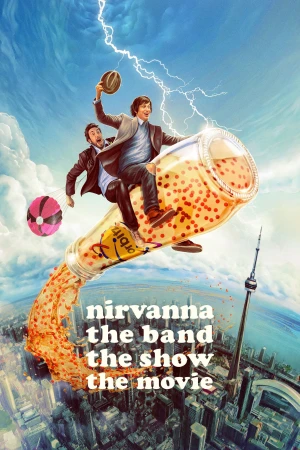 Nirvanna the Band the Show the Movie - Nirvanna the Band the Show the Movie