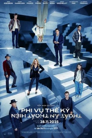 Phi Vụ Thế Kỷ 3: Thoắt Ẩn Thoắt Hiện - Now You See Me: Now You Don't
