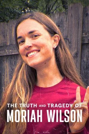 Sự thật và bi kịch của Moriah Wilson - The Truth and Tragedy of Moriah Wilson