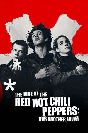 Sự trỗi dậy của Red Hot Chili Peppers: Người anh em, Hillel - The Rise of the Red Hot Chili Peppers: Our Brother, Hillel