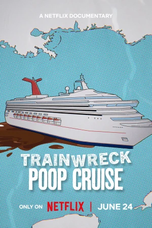 Thảm họa toàn tập: Du thuyền xú uế - Trainwreck: Poop Cruise