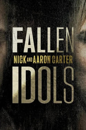Thần Tượng Sụp Đổ: Nick Và Aaron Carter - Fallen Idols: Nick and Aaron Carter