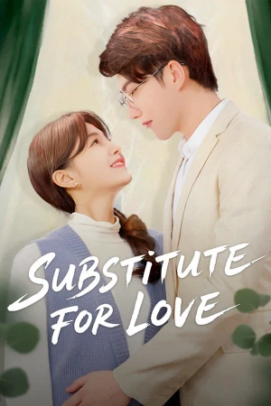 Thế Thân Vì Tình Yêu - Substitute for Love