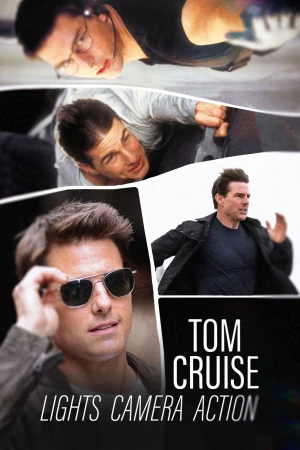 Tom Cruise - Hành Trình "Bất Khả Thi" - Tom Cruise: Lights, Camera, Action