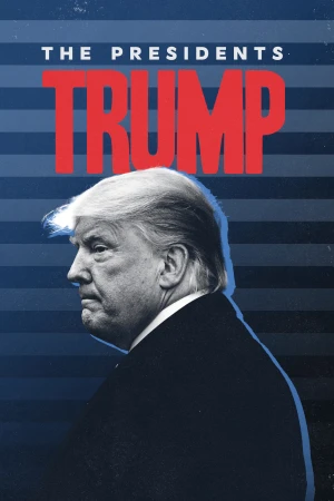 Tổng Thống Donald Trump - The Presidents: Trump