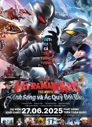 Ultraman Arc: Ánh Sáng Và Ác Quỷ Đối Đầu - Ultraman Arc the Movie: The Clash of Light and Evil
