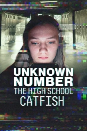 Unknown Number: The High School Catfish - Unknown Number: The High School Catfish