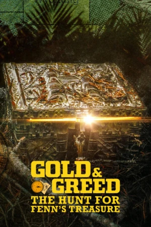 Vàng và lòng tham: Cuộc săn tìm kho báu của Fenn - Gold & Greed: The Hunt for Fenn's Treasure